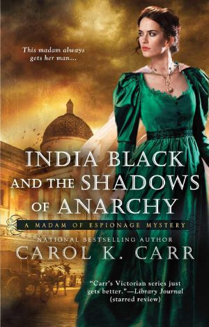 [Madam of Espionage Mystery 03] • India Black and the Shadows of Anarchy